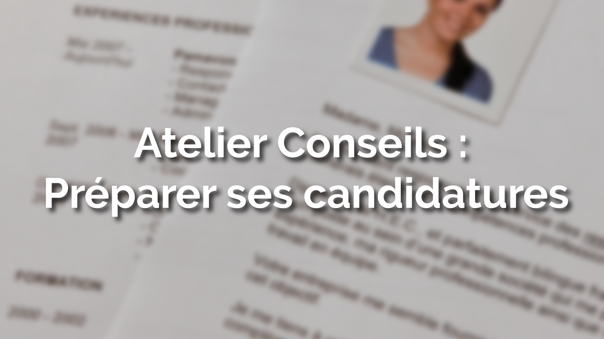 Atelier Conseils : Préparer sa candidature