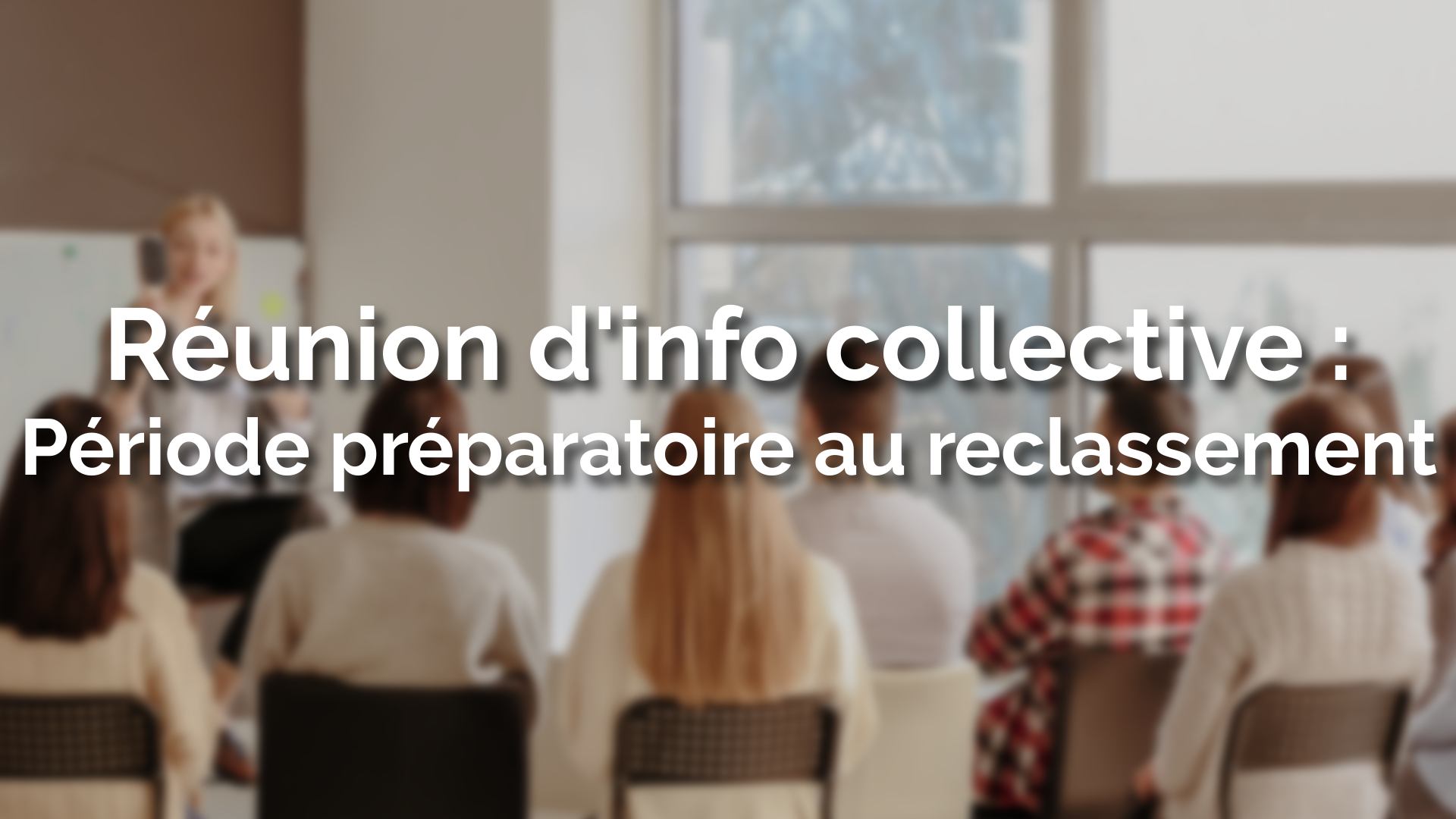 Réunion d'information collective : Période préparatoire au reclassement